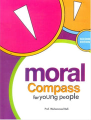 MORAL COMPASS FOR YOUNG PEOPLE-MORAL AND ETHICS GUIDE EMBELLISHED WITH TRUE AND FABLED STORIES, REINFORCED BY CAPTIVATING ILLUSTRATIONS